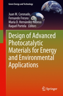 Design of Advanced Photocatalytic Materials for Energy and Environmental Applications, Hardback Book Design of Advanced Photocatalytic Materials for Energy and Environmental Applications, Hardback Book