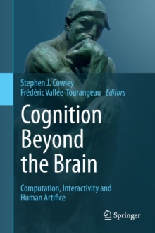 Cognition Beyond the Brain : Computation, Interactivity and Human Artifice