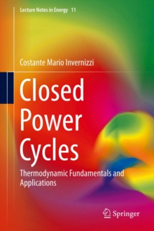 Closed Power Cycles : Thermodynamic Fundamentals and Applications