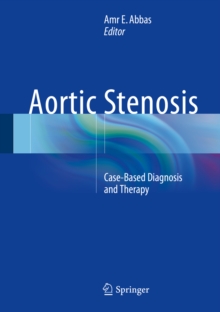 Aortic Stenosis : Case-Based Diagnosis and Therapy