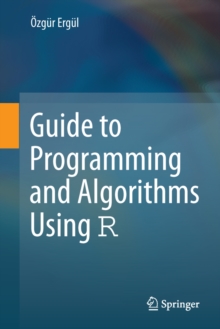 Guide to Programming and Algorithms Using R