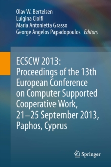 ECSCW 2013: Proceedings of the 13th European Conference on Computer Supported Cooperative Work, 21-25 September 2013, Paphos, Cyprus