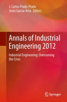 Annals of Industrial Engineering 2012 : Industrial Engineering: overcoming the crisis