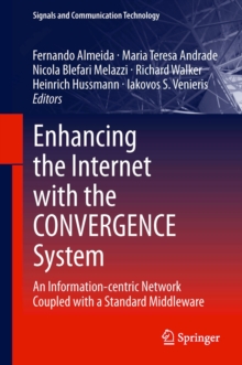 Enhancing the Internet with the CONVERGENCE System : An Information-centric Network Coupled with a Standard Middleware