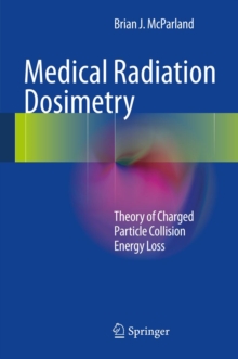 Medical Radiation Dosimetry : Theory of Charged Particle Collision Energy Loss