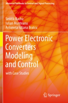 Power Electronic Converters Modeling and Control : with Case Studies