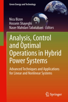 Analysis, Control and Optimal Operations in Hybrid Power Systems : Advanced Techniques and Applications for Linear and Nonlinear Systems