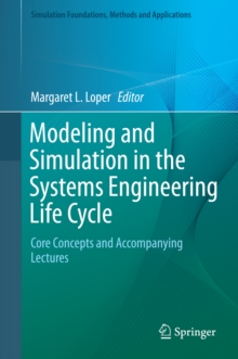 Modeling and Simulation in the Systems Engineering Life Cycle : Core Concepts and Accompanying Lectures