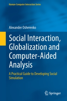 Social Interaction, Globalization and Computer-Aided Analysis : A Practical Guide to Developing Social Simulation