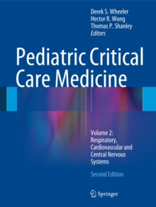 Pediatric Critical Care Medicine : Volume 2: Respiratory, Cardiovascular and Central Nervous Systems, Hardback Book Pediatric Critical Care Medicine : Volume 2: Respiratory, Cardiovascular and Central Nervous Systems, Hardback Book