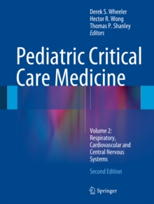 Pediatric Critical Care Medicine : Volume 2: Respiratory, Cardiovascular and Central Nervous Systems