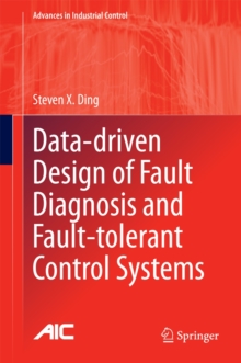Data-Driven Design of Fault Diagnosis and Fault-Tolerant Control Systems, Hardback Book Data-Driven Design of Fault Diagnosis and Fault-Tolerant Control Systems, Hardback Book