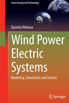 Wind Power Electric Systems : Modeling, Simulation and Control, Hardback Book Wind Power Electric Systems : Modeling, Simulation and Control, Hardback Book
