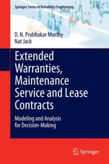 Extended Warranties, Maintenance Service and Lease Contracts : Modeling and Analysis for Decision-Making, Hardback Book Extended Warranties, Maintenance Service and Lease Contracts : Modeling and Analysis for Decision-Making, Hardback Book