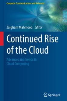 Continued Rise of the Cloud : Advances and Trends in Cloud Computing