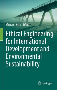 Ethical Engineering for International Development and Environmental Sustainability, Hardback Book Ethical Engineering for International Development and Environmental Sustainability, Hardback Book