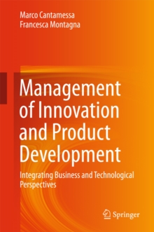 Management of Innovation and Product Development : Integrating Business and Technological Perspectives