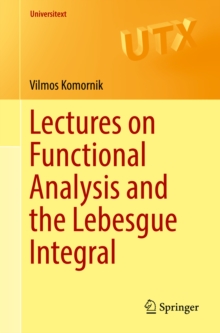 Lectures on Functional Analysis and the Lebesgue Integral