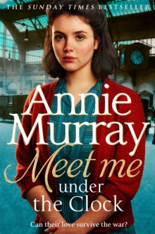 Meet Me Under the Clock : A gritty and heartwarming wartime saga