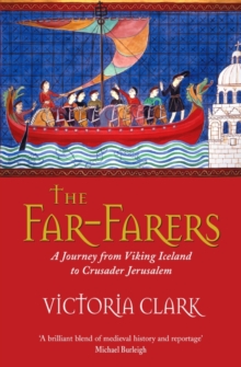 The Far-Farers : A Journey from Viking Iceland to Crusader Jerusalem