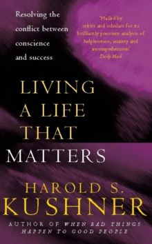 Living a Life that Matters : Resolving the Conflict Between Conscience and Success