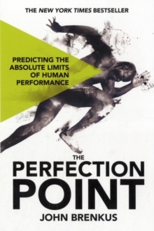 The Perfection Point : Predicting the Absolute Limits of Human Performance, Paperback Book The Perfection Point : Predicting the Absolute Limits of Human Performance, Paperback Book