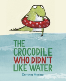 The Crocodile Who Didn't Like Water, Paperback Book The Crocodile Who Didn't Like Water, Paperback Book