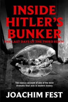 Inside Hitler's Bunker : The Last Days of the Third Reich, Paperback Book Inside Hitler's Bunker : The Last Days of the Third Reich, Paperback Book