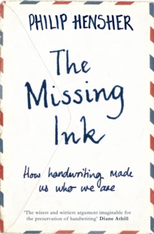 The Missing Ink : How Handwriting Made Us Who We are, Paperback Book The Missing Ink : How Handwriting Made Us Who We are, Paperback Book