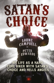 Satan's Choice : My Life as a Hard Core Biker with Satan's Choice and Hells Angels, Paperback Book Satan's Choice : My Life as a Hard Core Biker with Satan's Choice and Hells Angels, Paperback Book