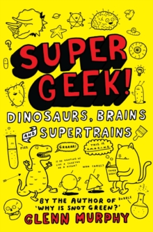 Supergeek: Dinosaurs, Brains and Supertrains, Paperback Book Supergeek: Dinosaurs, Brains and Supertrains, Paperback Book