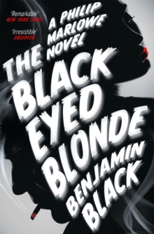 The Black Eyed Blonde : A Philip Marlowe Novel