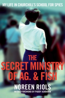 The Secret Ministry of Ag. & Fish : My Life in Churchill's School for Spies, Paperback Book The Secret Ministry of Ag. & Fish : My Life in Churchill's School for Spies, Paperback Book