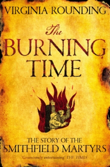 The Burning Time : The Story Of The Smithfield Martyrs