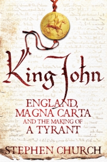 King John : England, Magna Carta and the Making of a Tyrant, Paperback Book King John : England, Magna Carta and the Making of a Tyrant, Paperback Book