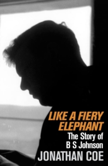 Like a Fiery Elephant : The Story of B. S. Johnson