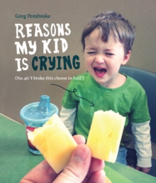 Reasons My Kid is Crying, Hardback Book Reasons My Kid is Crying, Hardback Book