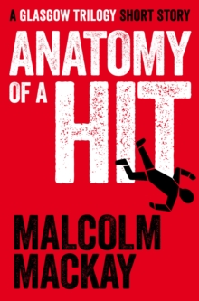 Anatomy of a Hit : A Glasgow Trilogy short story