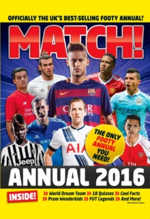 Match Annual 2016 : From the Makers of the UK's Bestselling Football Magazine