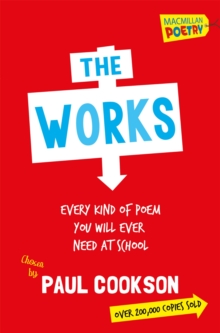 The Works 1 : Every Poem You Will Ever Need At School