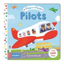 Flip and Find Pilots : a guess who/where flap book about a pilot, Board book Book Flip and Find Pilots : a guess who/where flap book about a pilot, Board book Book