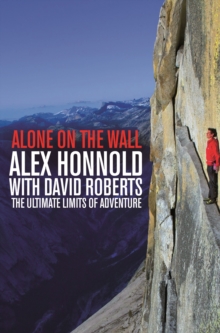 Alone on the Wall : Alex Honnold and the Ultimate Limits of Adventure, Paperback Book Alone on the Wall : Alex Honnold and the Ultimate Limits of Adventure, Paperback Book