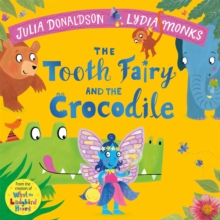 The Tooth Fairy and the Crocodile : a magical introduction to the tooth fairy for young children