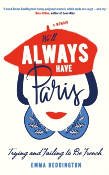 We'll Always Have Paris : Trying and Failing to be French, Hardback Book We'll Always Have Paris : Trying and Failing to be French, Hardback Book