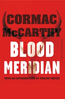 Blood Meridian : Picador Classic, Paperback Book Blood Meridian : Picador Classic, Paperback Book