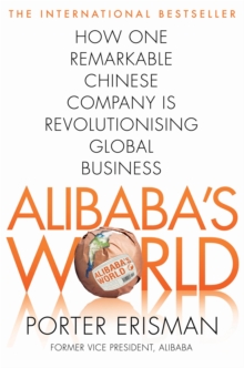 Alibaba's World : How a remarkable Chinese company is changing the face of global business, Paperback Book Alibaba's World : How a remarkable Chinese company is changing the face of global business, Paperback Book