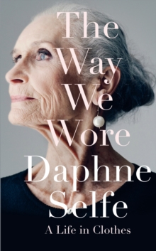The Way We Wore : A Life in Clothes, Hardback Book The Way We Wore : A Life in Clothes, Hardback Book