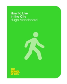 How to Live in the City, Paperback / softback Book How to Live in the City, Paperback / softback Book
