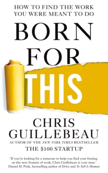 Born For This : How to Find the Work You Were Meant to Do, Paperback / softback Book Born For This : How to Find the Work You Were Meant to Do, Paperback / softback Book