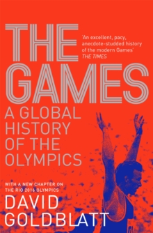 The Games : A Global History Of The Olympics